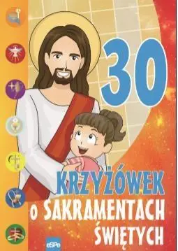 30 krzyżówek o Sakramentach Świętych - Michał Wilk, Mariusz Dziedziniewicz