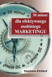 30 minut dla efektywnego osobistego marketingu - Stéphane Etrillard