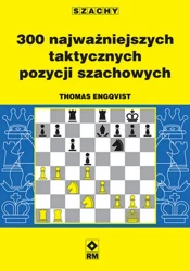 300 najważniejszych taktycznych pozycji szachowych - Thomas Engqvist