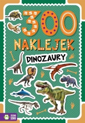 300 naklejek. Dinozaury - praca zbiorowa