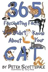 365 Fascinating Facts You Didn't Know About Your Cat - Peter Scottsdale