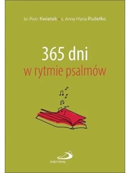 365 dni w rytmie psalmów - Piotr Kwiatek, . Anna Maria Pudełko AP