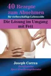 40 Rezepte zum Abnehmen für vielbeschäftige Lebensstile - Joseph Correa