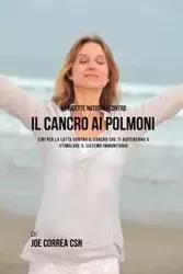 41 ricette naturali contro il cancro al polmone - Joe Correa