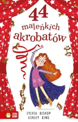 44 maleńkich akrobatów - Sylvia Bishop, Ashley King, Barbara Górecka