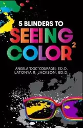 5 Blinders to Seeing Color - Angela Courage! Ed.D.