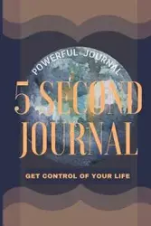 5 Second Journal Get Control of your life Powerful Journal - Daisy Adil
