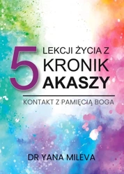 5 lekcji życia z Kronik Akaszy - Yana Mileva