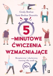 5-minutowe ćwiczenia wzmacniające. Bezpieczny i skuteczny trening dla osób 50+ - Cindy Brehse