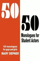 50/50 Monologues for Student Actors - Mary Depner