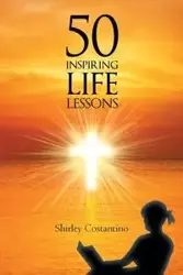 50 INSPIRING LIFE LESSONS - Shirley Costantino