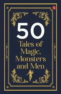 50 Tales of Magic, Monsters and Men - India Rupa Publications