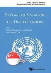 50 YEARS OF SINGAPORE AND THE UNITED NATIONS - TOMMY LI LIN CHANG KOH & JOANNA KOH