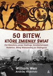 50 bitew, które zmieniły świat - William Weir