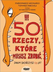 50 rzeczy,które musisz zrobić,zanim skończysz 13l. - Pierdomenico Baccalario, Tommaso Percivale