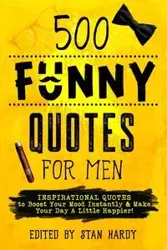 500 Funny Quotes for Men - Hardy Stan