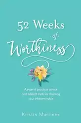 52 weeks of Worthiness - Kristin Martinez