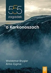 555 zagadek o Karkonoszach - Waldemar Brygier, Anna Zygma