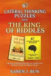 67 Lateral Thinking Puzzles And The King Of Riddles - Karen J. Bun