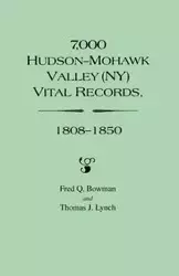 7,000 Hudson-Mohawk Valley (NY) Vital Records, 1808-1850 - Fred Q. Bowman