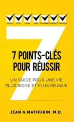 7 Points-Clés Pour Réussir - Jean Mathurin  G