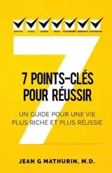 7 Points-Clés Pour Réussir - Jean Mathurin G