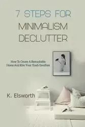 7 Steps For Minimalism Declutter - Renae K. Elsworth