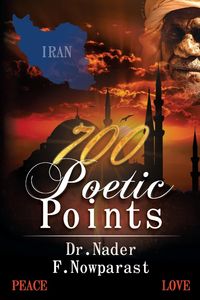 700 Poetic Points - Nowparast Dr. Nader F.