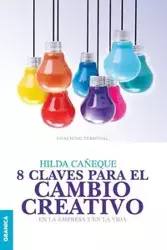 8 Claves Para El Cambio Creativo - Hilda Caneque