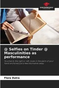 @ Selfies on Tinder @ Masculinities as performance - Flora Dutra