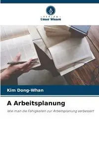 A Arbeitsplanung - Kim Dong-Whan