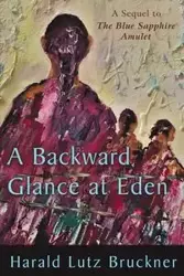 A Backward Glance at Eden - Bruckner Harald Lutz