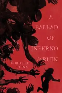 A Ballad of Inferno & Ruin - Reina Adrielle