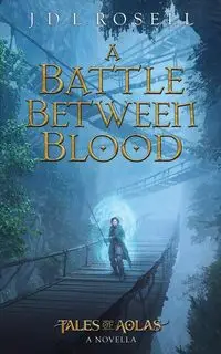 A Battle Between Blood - Rosell J.D.L.