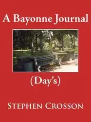 A Bayonne Journal - Stephen Crosson