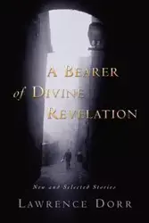 A Bearer of Divine Revelation - Lawrence Dorr