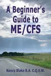 A Beginner's Guide to Me / Cfs - Blake Nancy