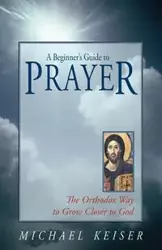 A Beginner's Guide to Prayer - Michael Keiser