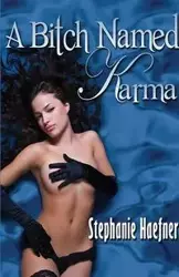 A Bitch Named Karma - Stephanie Haefner