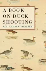 A Book on Duck Shooting - Van Heilner Campen