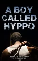 A Boy Called Hyppo - Ntigurirwa Hyppolite