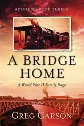 A Bridge Home - Carson Greg