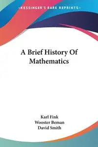 A Brief History Of Mathematics - Karl Fink