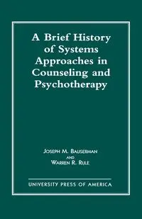 A Brief History of Systems Approaches in Counseling and Psychotherapy - Joseph Bauserman