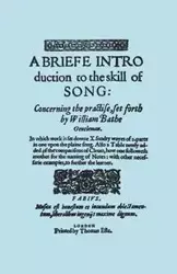 A Briefe Introduction to the Skill of Song. [Facsimile of Edition Printed by Thomas Este, Circa 1587.] (or a Brief Introduction). - William Bathe