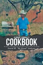 A Broke Cowboy's Cookbook - David W. Andrews "By Gawd"