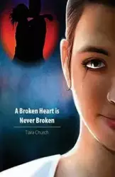 A Broken Heart is Never Broken - Tiara Church J
