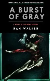 A Burst of Gray - Walker Ran