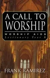 A Call to Worship, Cycle B - Frank Ramirez