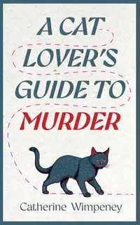 A Cat Lover's Guide to Murder - Catherine Wimpeney